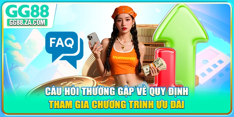 Câu hỏi thường gặp về quy định tham gia chương trình ưu đãi