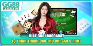 Luật Chơi Baccarat - Lộ Trình Thành Cao Thủ Chỉ Sau 5 Phút