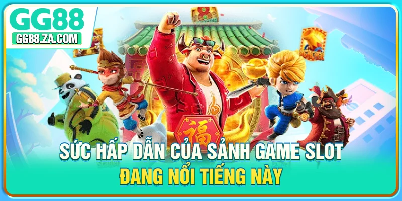 Sức hấp dẫn của sảnh game slot đang nổi tiếng này