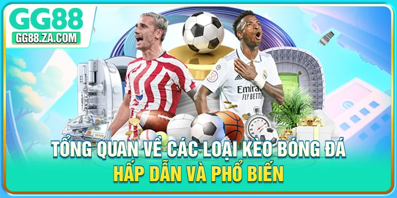 Tổng quan về các loại kèo bóng đá hấp dẫn và phổ biến